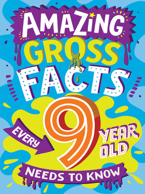 cover image of Amazing Gross Facts Every 9 Year Old Needs to Know